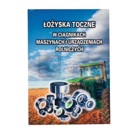 Katalog łożysk do ciągników i maszyn rolniczych 627KATLOZ Katalog łożysk do ciągników i maszyn rolniczych 627KATLOZ